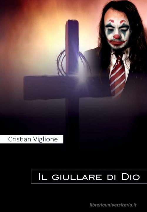 Il giullare di dio di Cristian Viglione edito da Casa Biblica di Vicenza