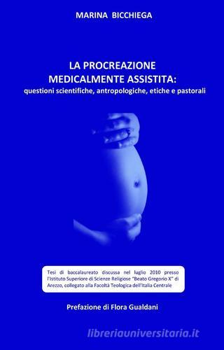 La procreazione medicalmente assistita di Marina Bicchiega edito da ilmiolibro self publishing