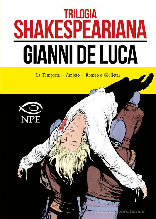Trilogia shakespeariana: La tempesta-Amleto-Giulietta e Romeo di Gianni De Luca edito da Edizioni NPE