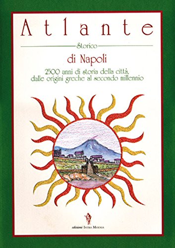 Atlante storico di Napoli. 2500 anni di storia della città dalle origini greche al secondo millennio edito da Intra Moenia