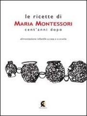 Le ricette di Maria Montessori cent'anni dopo edito da Fefè