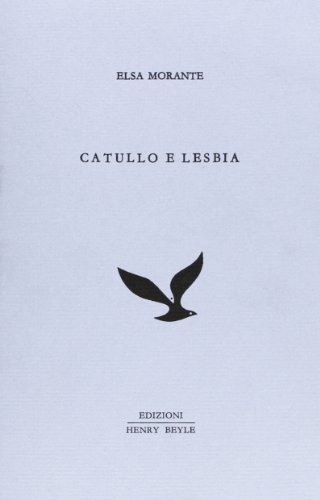 Catullo e Lesbia di Elsa Morante edito da Henry Beyle