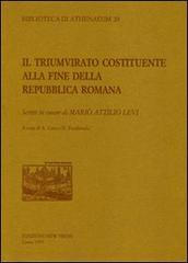 Il triumvirato costituente alla fine della Repubblica romana di Daniele Foraboschi, Alessandra Gara edito da New Press