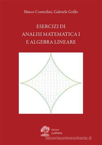 Esercizi di analisi matematica 1 e algebra lineare di Gabriele Grillo, Marco Contedini edito da La Dotta