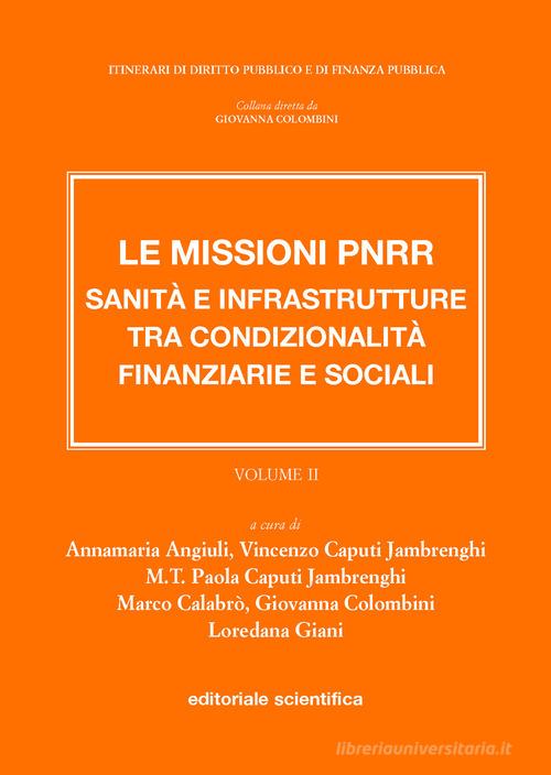 Le missioni PNRR. Sanità e infrastrutture tra condizionalità finanziarie e sociali vol.2 edito da Editoriale Scientifica