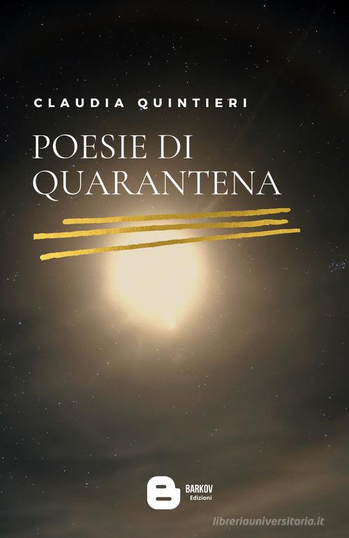 Poesie di quarantena di Claudia Quintieri edito da Barkov
