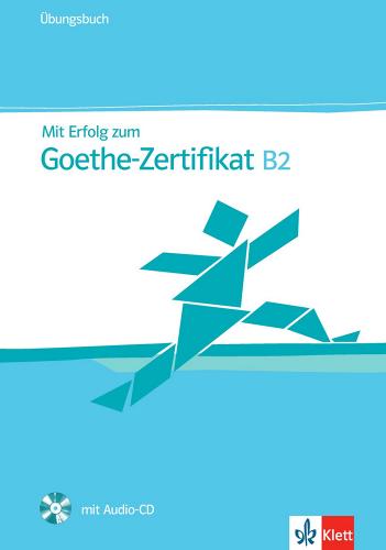 Mit Erfolg zum Goethe-Zertifikat B2. Übungsbuch. Per le Scuole superiori. Con CD Audio edito da Klett