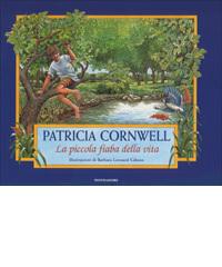 La piccola fiaba della vita di Patricia D. Cornwell edito da Mondadori