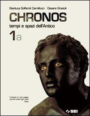 Chronos. Per il biennio vol.1 di Gianluca Solfaroli Camillocci, Cesare Grazioli edito da SEI