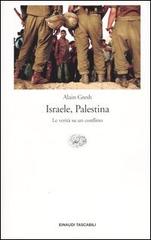 Israele, Palestina. La verità su un conflitto di Alain Gresh edito da Einaudi