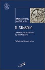 Il simbolo. Una sfida per la filosofia e per la teologia di Stefano Biancu, Andrea Grillo edito da San Paolo Edizioni