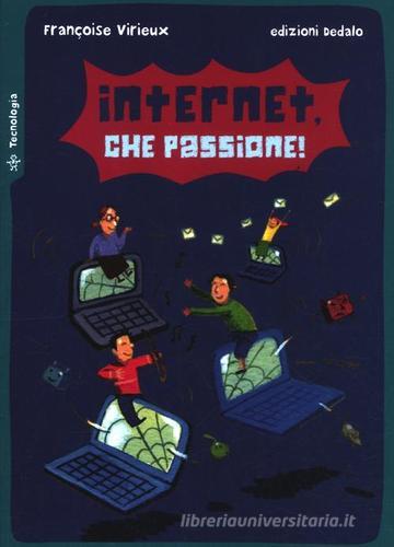 Internet, che passione! di Françoise Virieux edito da edizioni Dedalo
