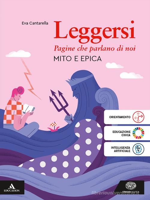 Leggersi. Mito e epica. Per gli Ist. tecnici e professionali. Con e-book. Con espansione online di Eva Cantarella, Giulio Guidorizzi, Angelo Roncoroni edito da Einaudi Scuola