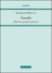 Novalis. Pensiero, poesia, romanzo di Giampiero Moretti edito da Morcelliana