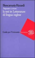 Preparare e scrivere la tesi in Letteratura di lingua inglese di Biancamaria Rizzardi Perutelli edito da Sansoni