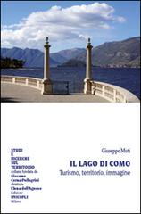 Il Lago di Como. Turismo, territorio, immagine di Giuseppe Muti edito da Unicopli