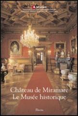 Château de Miramare. Le Musée historique di Rossella Fabiani edito da Mondadori Electa