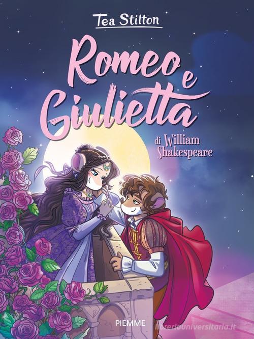Romeo e Giulietta di William Shakespeare di Tea Stilton edito da Piemme