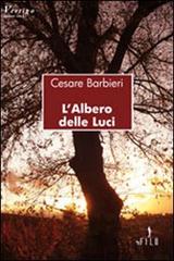 L' albero delle luci di Cesare Barbieri edito da Gruppo Albatros Il Filo
