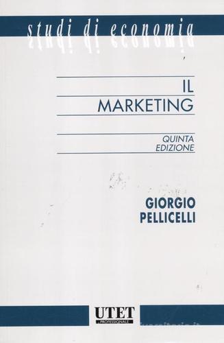 Il marketing di Giorgio Pellicelli edito da Utet Giuridica
