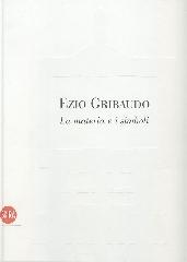 Ezio Gribaudo. La materia e i simboli di Paola Gribaudo edito da Skira