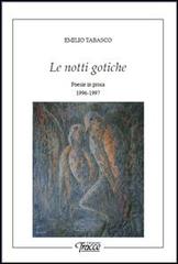 Le notti gotiche. Poesie in prosa 1996-1997 di Emilio Tabasco edito da Tracce