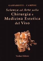 Scienza ed arte nella chirurgia e medicina estetica del viso vol.1 di Marco Gasparotti, Antonio Campisi edito da Verduci