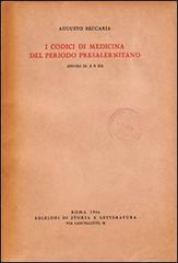 I codici di medicina del periodo presalernitano (secoli IX, X e XI) di Augusto Beccaria edito da Storia e Letteratura