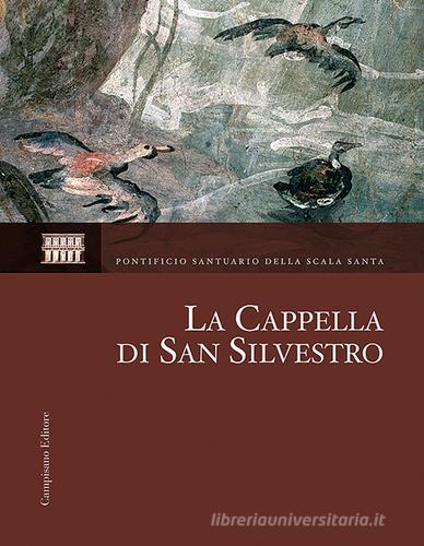 La Cappella di San Silvestro. Le indagini, il restauro, la riscoperta edito da Campisano Editore