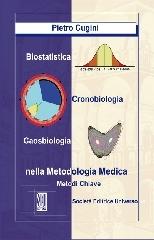Biostatistica cronobiologia caosbiologia nella metodologia medica. Metodi chiave di Pietro Cugini edito da SEU