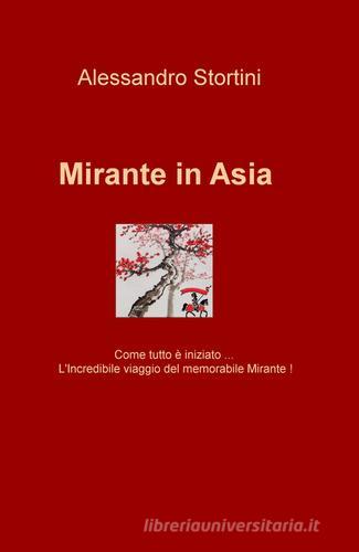 Mirante in Asia di Alessandro Stortini edito da ilmiolibro self publishing