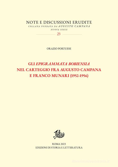 Gli «Epigrammata Bobiensia» nel carteggio fra Augusto Campana e Franco Munari (1952-1956) di Orazio Portuese edito da Edizioni di Storia e Letteratura
