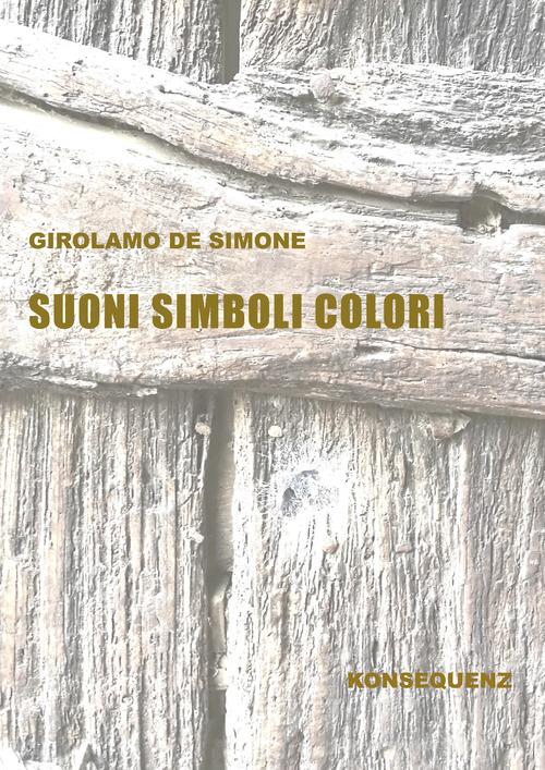 Suoni simboli colori di Girolamo De Simone edito da Konsequenz