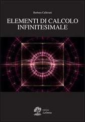 Elementi di calcolo infinitesimale di Barbara Callerani edito da La Dotta