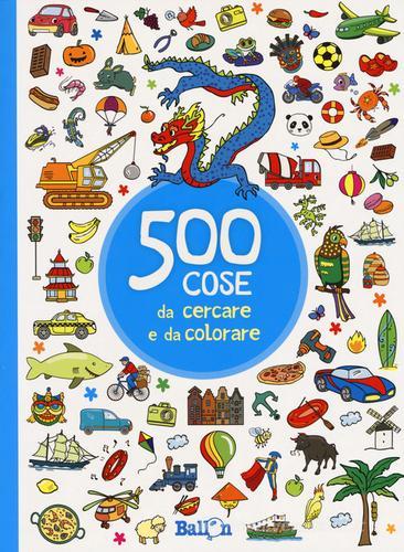 500 cose da cercare e colorare (azzurro). Ediz. illustrata edito da Ballon