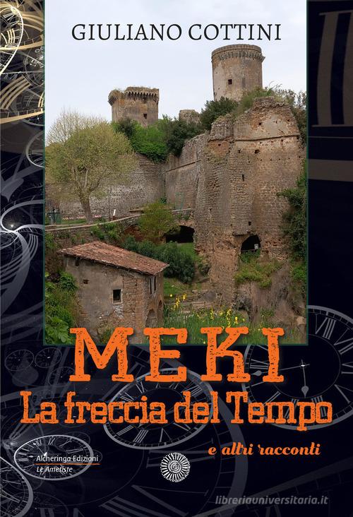 Libro Meki. La freccia del tempo e altri racconti di Giuliano Cottini Le ametiste di Alcheringa