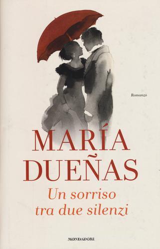 Un sorriso tra due silenzi di María Dueñas edito da Mondadori