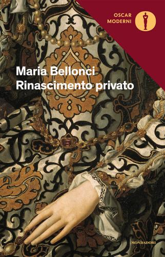 Rinascimento privato di Maria Bellonci edito da Mondadori