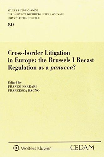 Cross-border litigation in Europe. The Brussels I recast regulation as a panacea? edito da CEDAM