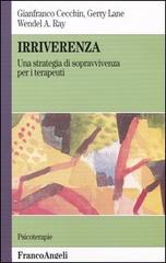 Irriverenza. Una strategia di sopravvivenza per i terapeuti di Gianfranco Cecchin, Gerry Lane, Wendel A. Ray edito da Franco Angeli