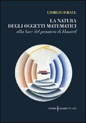 La natura degli oggetti matematici. Alla luce del pensiero di Husserl di Giorgio Israel edito da Marietti 1820