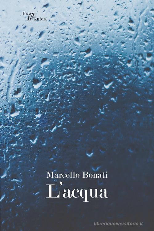 L' acqua di Marcello Bonati edito da Aracne