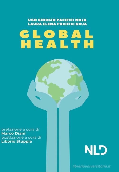 Global Health di Ugo Giorgio Pacifici Noja, Laura Elena Pacifici Noja edito da Nld Concorsi