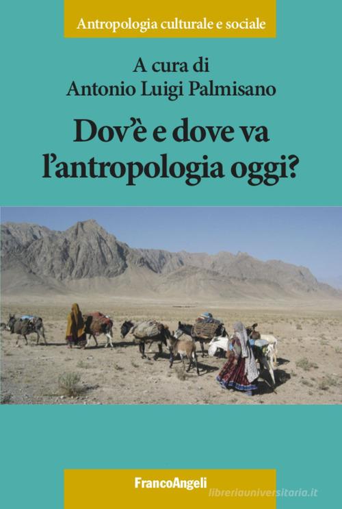Dov'è e dove va l'antropologia oggi? edito da Franco Angeli
