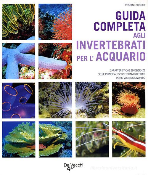 Guida completa agli invertebrati per l'acquario di Tristan Lougher edito da De Vecchi