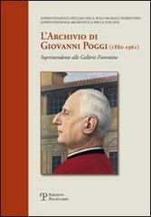 L' archivio di Giovanni Poggi (1880-1961). Soprintendente alle gallerie fiorentine edito da Polistampa