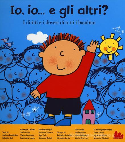 Io, io... e gli altri? I diritti e i doveri di tutti i bambini edito da Gallucci