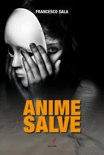 Anime salve di Francesco Sala edito da Edizioni Artestampa