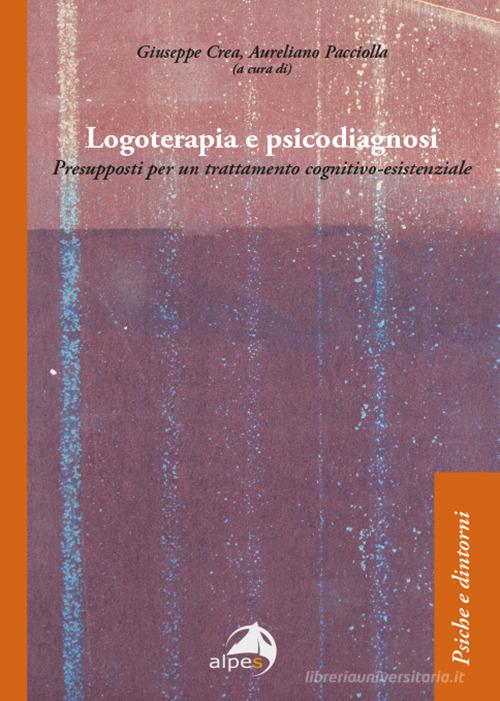 Logoterapia e psicodiagnosi. Presupposti per un trattamento cognitivo-esistenziale edito da Alpes Italia