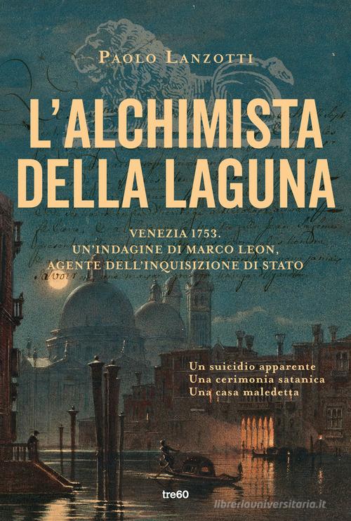 L'alchimista della laguna di Paolo Lanzotti edito da TRE60